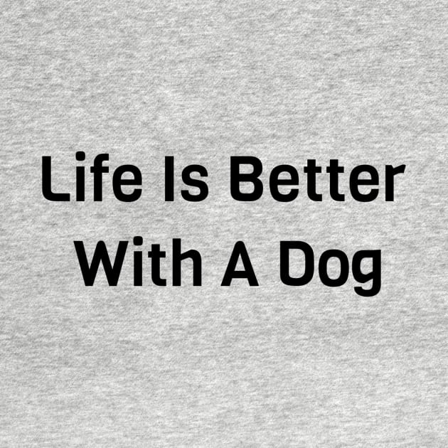 Life Is Better With Dog by Jitesh Kundra